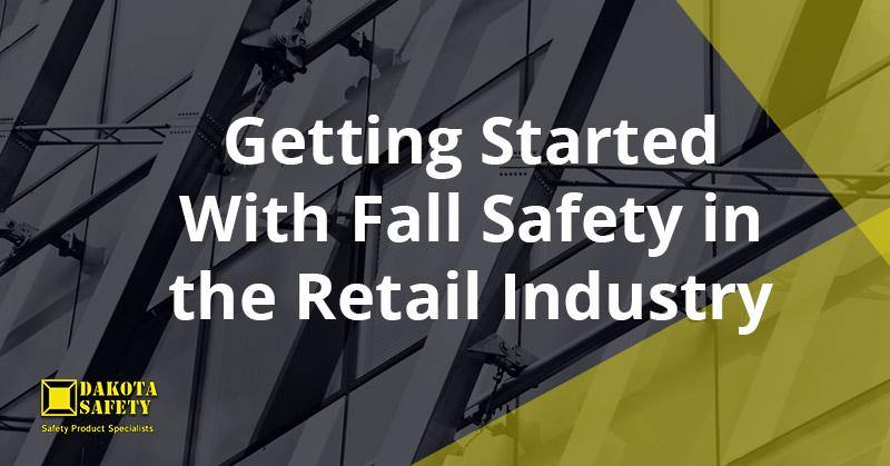 Getting Started With Fall Safety in the Retail Industry - Dakota Safety