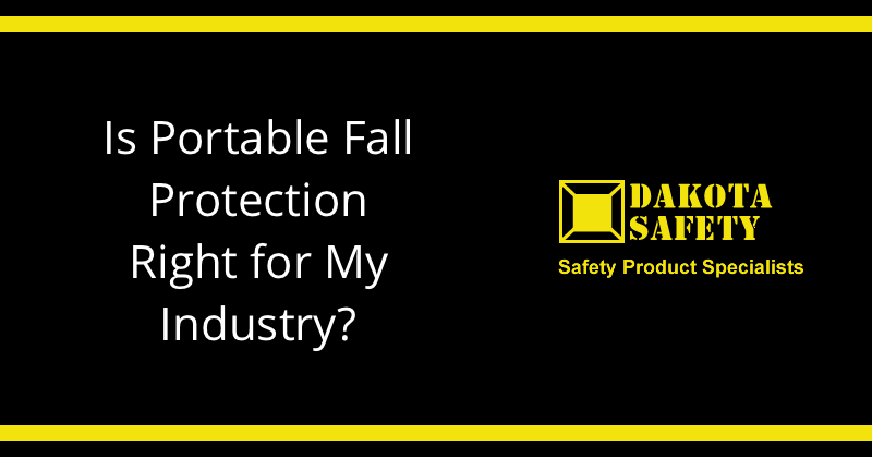 Is Portable Fall Protection Right for My Industry? - Dakota Safety