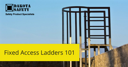 Fixed Access Ladders 101 - Dakota Safety