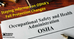 Staying Informed on OSHA’s Fall Protection Changes - Dakota Safety