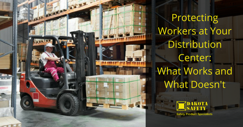 Protecting Workers at Your Distribution Center: What Works and What Doesn’t - Dakota Safety